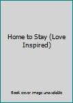 Unknown Binding Home to Stay (Love Inspired) Book