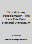 Hardcover Clinical kidney transplantation: The Lars-Erik Gelin Memorial Symposium Book