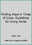 Hardcover Finding Hope in Times of Crisis: Guidelines for Living Series Book