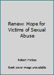 Paperback Renew: Hope for Victims of Sexual Abuse Book