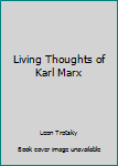 Mass Market Paperback Living Thoughts of Karl Marx Book