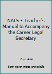 Paperback NALS - Teacher's Manual to Accompany the Career Legal Secretary Book