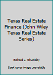 Paperback Texas Real Estate Finance (John Wiley Texas Real Estate Series) Book