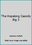 Hardcover The Hopalong Cassidy Big 3 Book