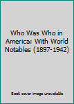 Hardcover Who Was Who in America: With World Notables (1897-1942) Book