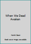 When We Dead Awaken