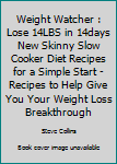 Paperback Weight Watcher : Lose 14LBS in 14days New Skinny Slow Cooker Diet Recipes for a Simple Start - Recipes to Help Give You Your Weight Loss Breakthrough Book