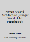 Paperback Roman Art and Architecture (Praeger World of Art Paperbacks) Book