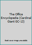 Unknown Binding The Office Encyclopedia (Cardinal Giant GC-13) Book