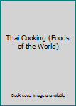 Hardcover Thai Cooking (Foods of the World) Book