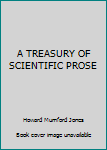 Hardcover A TREASURY OF SCIENTIFIC PROSE Book