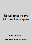 Hardcover The Collected Poems of Ernest Hemingway Book