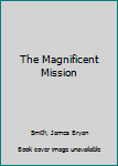Hardcover The Magnificent Mission Book