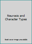 Unknown Binding Neurosis and Character Types Book