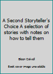 Hardcover A Second Storyteller's Choice A selection of stories with notes on how to tell them Book