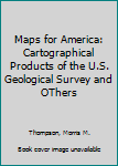 Maps for America: Cartographical Products of the U.S. Geological Survey and OThers