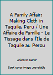 Paperback A Family Affair: Making Cloth in Taquile, Peru / Une Affaire de Famille - Le Tissage dans l'Ile de Taquile au Perou Book