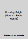 Paperback Burning Bright (Bantam Books H2936) Book