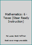 Paperback Mathematics: 6 - Texas (Staar Ready Instruction) Book