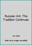 Hardcover Russian Art: The Tradition Continues Book