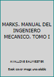 Hardcover MARKS. MANUAL DEL INGENIERO MECANICO. TOMO I Book