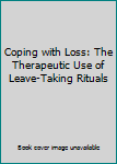 Paperback Coping with Loss: The Therapeutic Use of Leave-Taking Rituals Book