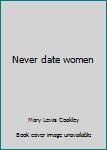 Hardcover Never date women Book