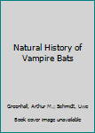Natural History of Vampire Bats