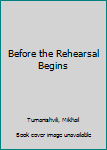 Paperback Before the Rehearsal Begins Book