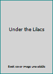 Under the Lilacs