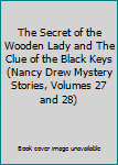 The Secret of the Wooden Lady and The Clue of the Black Keys (Nancy Drew Mystery Stories, Volumes 27 and 28)