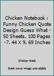 Paperback Chicken Notebook : Funny Chicken Quote Design Guess What - 50 Sheets, 100 Pages -7. 44 X 9. 69 Inches Book
