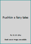 Pushkin s fairy tales