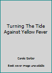 Turning The Tide Against Yellow Fever