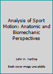 Analysis of Sport Motion: Anatomic and Biomechanic Perspectives