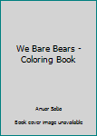 Paperback We Bare Bears - Coloring Book