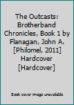 The Outcasts: Brotherband Chronicles, Book 1 by Flanagan, John A. [Philomel, 2011] Hardcover [Hardcover]