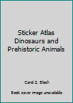 Paperback Sticker Atlas Dinosaurs and Prehistoric Animals Book