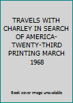 Hardcover TRAVELS WITH CHARLEY IN SEARCH OF AMERICA- TWENTY-THIRD PRINTING MARCH 1968 Book