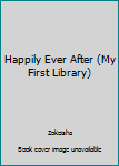 Hardcover Happily Ever After (My First Library) Book