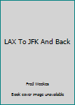 Paperback LAX To JFK And Back Book