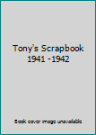 Hardcover Tony's Scrapbook 1941 -1942 Book