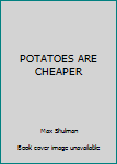 Unknown Binding POTATOES ARE CHEAPER Book