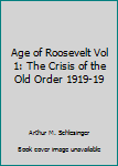 Hardcover Age of Roosevelt Vol 1: The Crisis of the Old Order 1919-19 Book