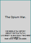 The Opium War.