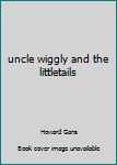 Hardcover uncle wiggly and the littletails Book