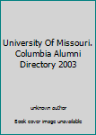 Unknown Binding University Of Missouri. Columbia Alumni Directory 2003 Book