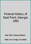 Hardcover Pictorial History of East Point, Georgia 1982 Book