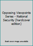 Hardcover Opposing Viewpoints Series - National Security (hardcover edition) Book