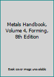 Hardcover Metals Handbook, Volume 4, Forming, 8th Edition Book